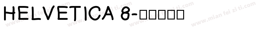 HELVETICA 8字体转换